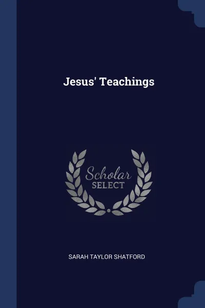 Обложка книги Jesus. Teachings, Sarah Taylor Shatford