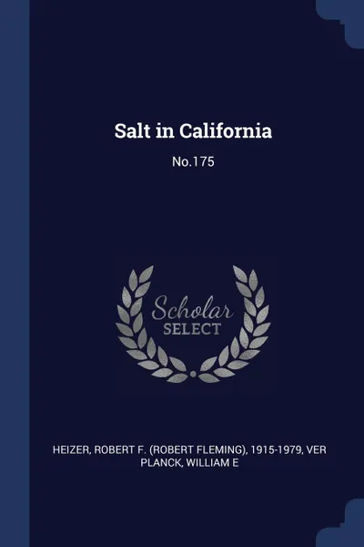 Обложка книги Salt in California. No.175, Robert F. 1915-1979 Heizer, William E Ver Planck