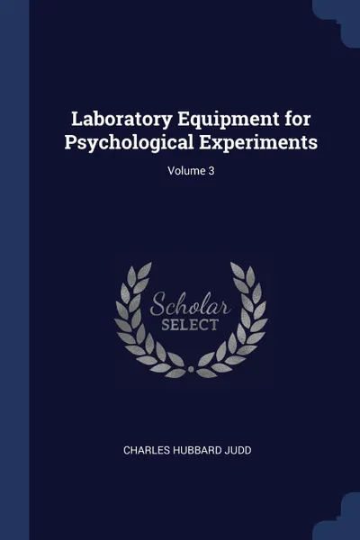 Обложка книги Laboratory Equipment for Psychological Experiments; Volume 3, Charles Hubbard Judd