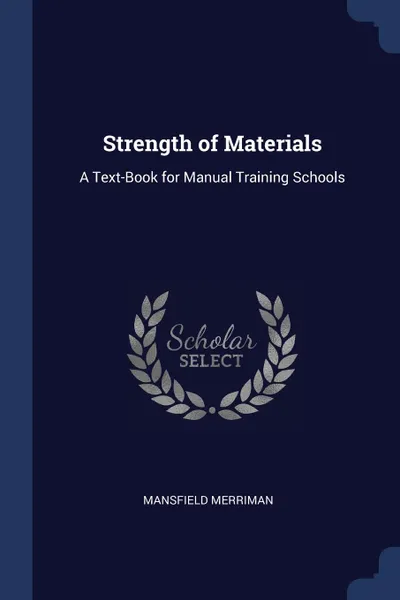 Обложка книги Strength of Materials. A Text-Book for Manual Training Schools, Mansfield Merriman