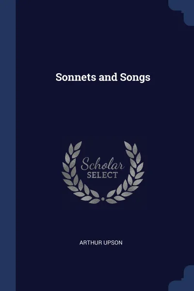 Обложка книги Sonnets and Songs, Arthur Upson