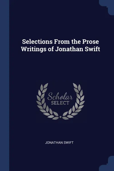 Обложка книги Selections From the Prose Writings of Jonathan Swift, Jonathan Swift