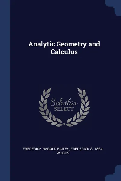 Обложка книги Analytic Geometry and Calculus, Frederick Harold Bailey, Frederick S. 1864- Woods