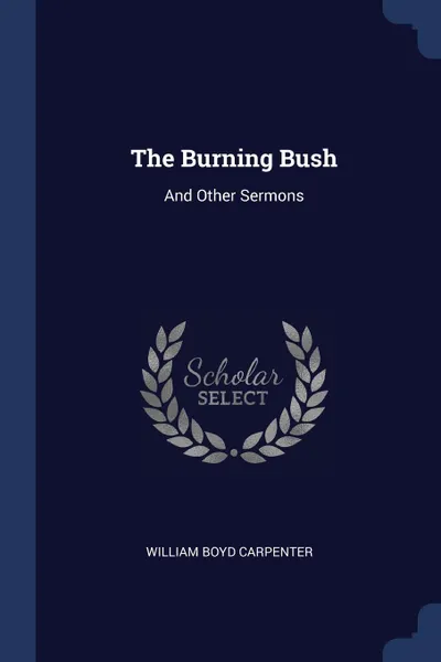 Обложка книги The Burning Bush. And Other Sermons, William Boyd Carpenter