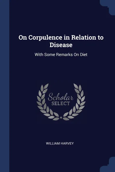 Обложка книги On Corpulence in Relation to Disease. With Some Remarks On Diet, William Harvey