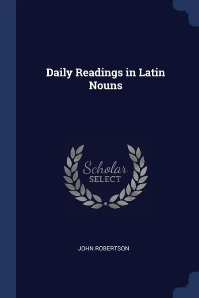 Обложка книги Daily Readings in Latin Nouns, John Robertson