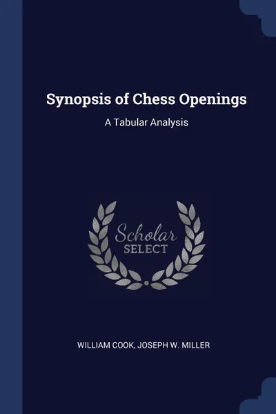 Обложка книги Synopsis of Chess Openings. A Tabular Analysis, William Cook, Joseph W. Miller