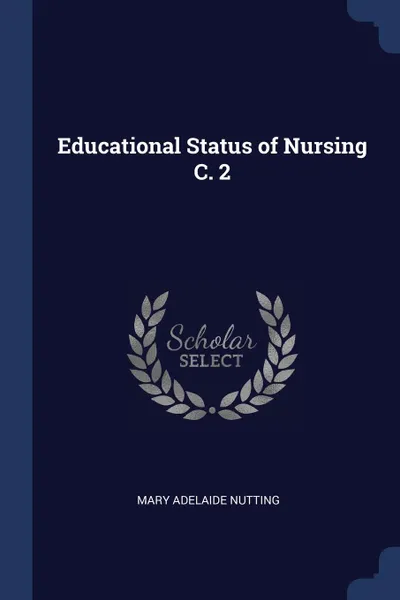 Обложка книги Educational Status of Nursing C. 2, Mary Adelaide Nutting