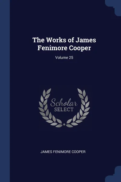 Обложка книги The Works of James Fenimore Cooper; Volume 25, James Fenimore Cooper
