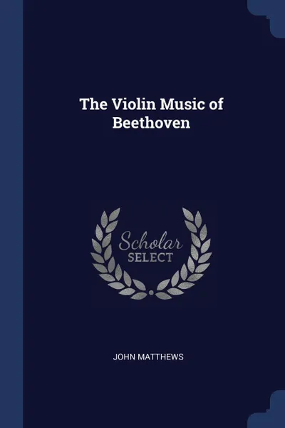 Обложка книги The Violin Music of Beethoven, John Matthews