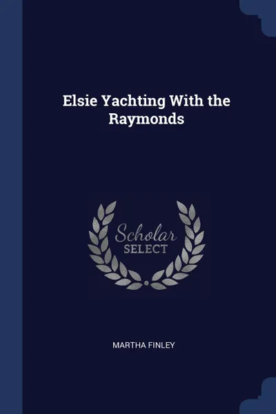 Обложка книги Elsie Yachting With the Raymonds, Martha Finley