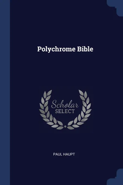 Обложка книги Polychrome Bible, Paul Haupt