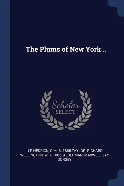 Обложка книги The Plums of New York .., U P Hedrick, O M. b. 1865 Taylor, Richard Wellington