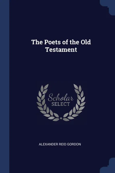 Обложка книги The Poets of the Old Testament, Alexander Reid Gordon