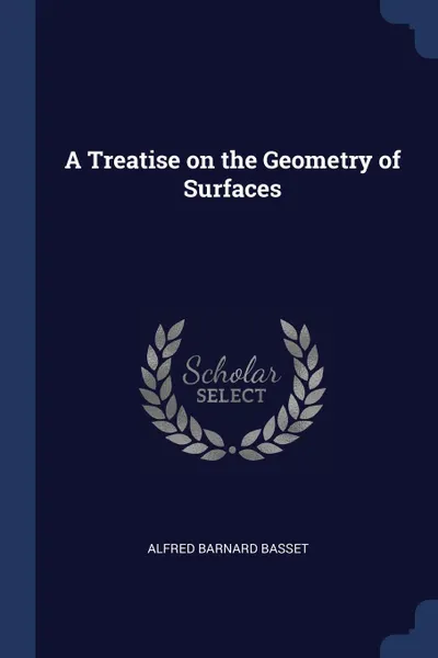 Обложка книги A Treatise on the Geometry of Surfaces, Alfred Barnard Basset