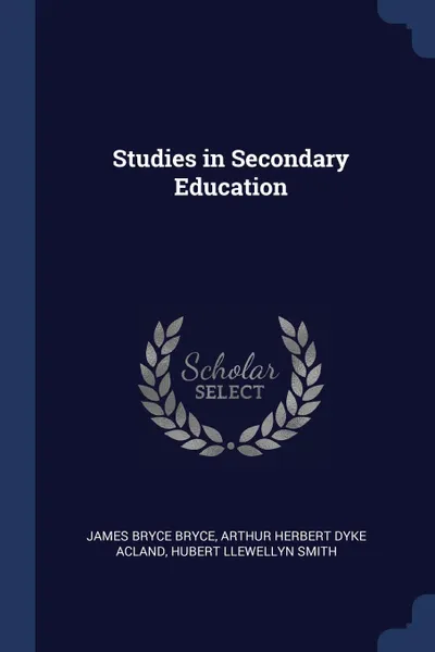 Обложка книги Studies in Secondary Education, James Bryce Bryce, Arthur Herbert Dyke Acland, Hubert Llewellyn Smith