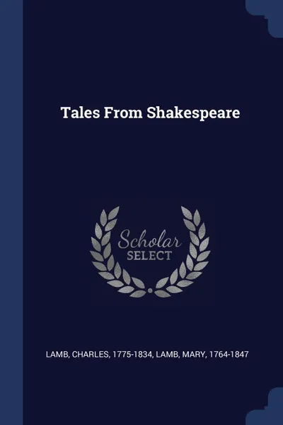 Обложка книги Tales From Shakespeare, Lamb Charles 1775-1834, Lamb Mary 1764-1847