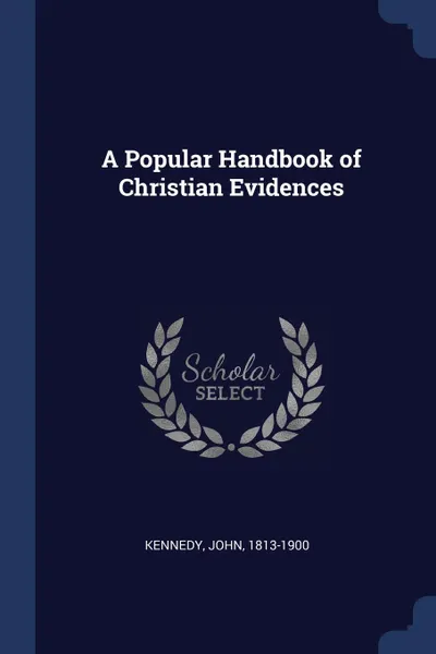 Обложка книги A Popular Handbook of Christian Evidences, Kennedy John 1813-1900