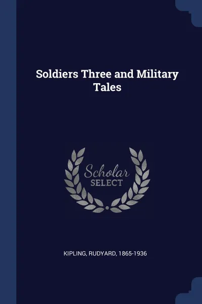 Обложка книги Soldiers Three and Military Tales, Kipling Rudyard 1865-1936