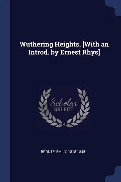 Обложка книги Wuthering Heights. .With an Introd. by Ernest Rhys., Brontë Emily 1818-1848