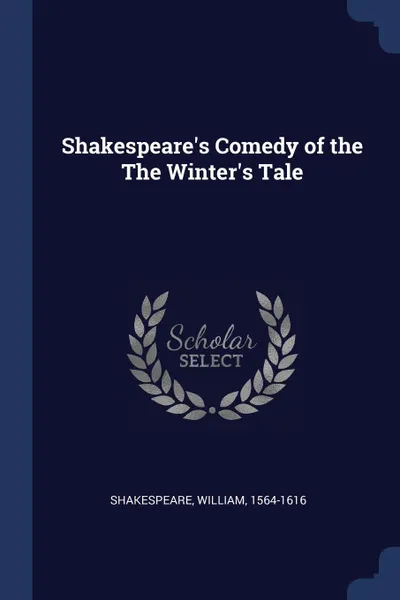 Обложка книги Shakespeare.s Comedy of the The Winter.s Tale, Shakespeare William 1564-1616