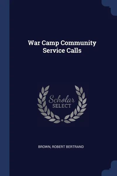 Обложка книги War Camp Community Service Calls, Brown Robert Bertrand