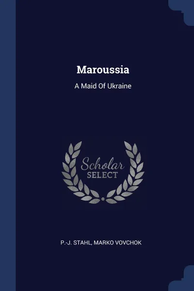 Обложка книги Maroussia. A Maid Of Ukraine, P.-J. Stahl, Marko Vovchok