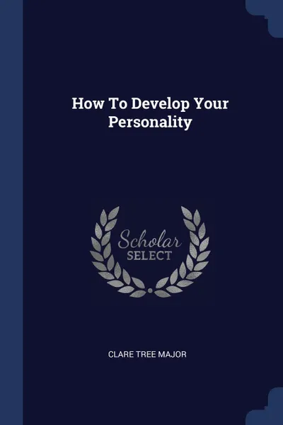 Обложка книги How To Develop Your Personality, Clare Tree Major