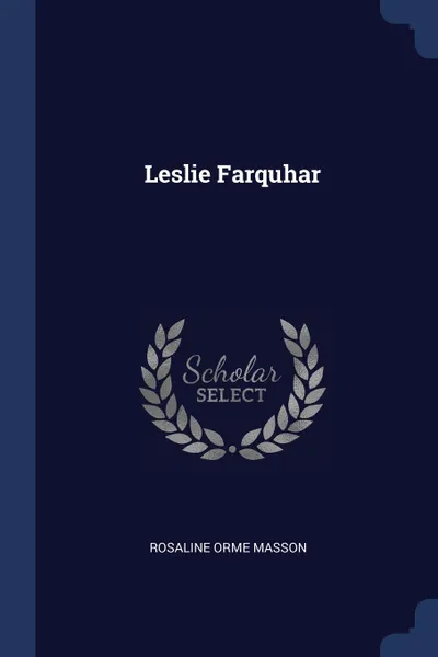 Обложка книги Leslie Farquhar, Rosaline Orme Masson