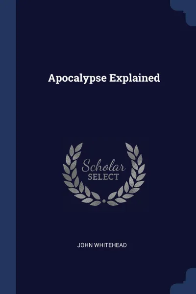 Обложка книги Apocalypse Explained, John Whitehead