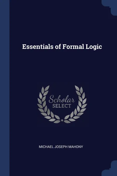 Обложка книги Essentials of Formal Logic, Michael Joseph Mahony