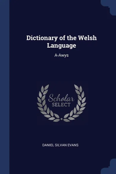 Обложка книги Dictionary of the Welsh Language. A-Awys, Daniel Silvan Evans