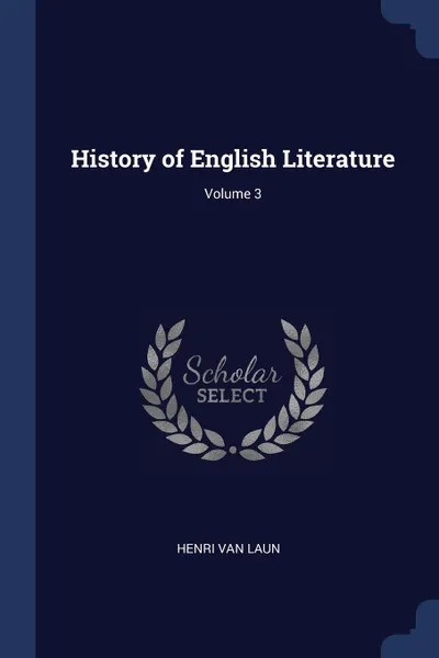 Обложка книги History of English Literature; Volume 3, Henri Van Laun