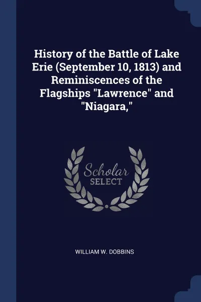Обложка книги History of the Battle of Lake Erie (September 10, 1813) and Reminiscences of the Flagships 