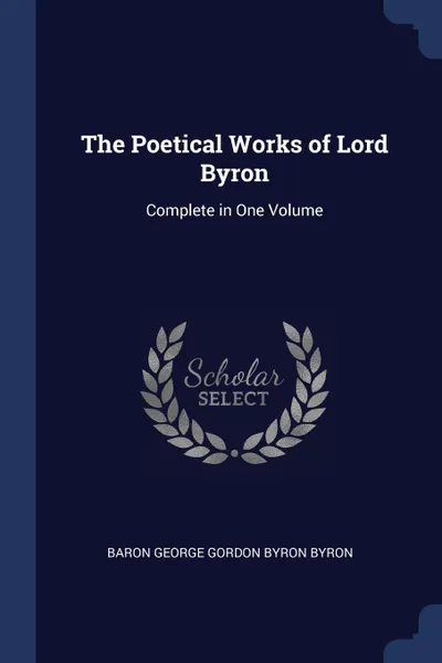 Обложка книги The Poetical Works of Lord Byron. Complete in One Volume, Baron George Gordon Byron Byron