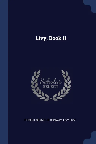 Обложка книги Livy, Book II, Robert Seymour Conway, Livy Livy