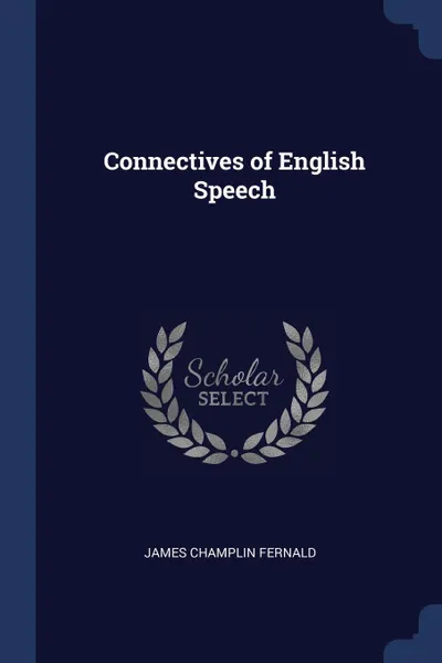 Обложка книги Connectives of English Speech, James Champlin Fernald