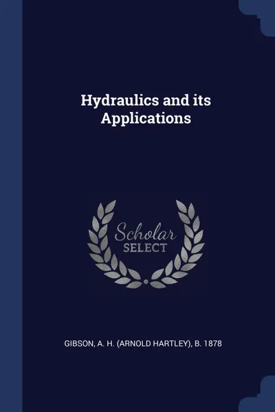 Обложка книги Hydraulics and its Applications, A H. b. 1878 Gibson