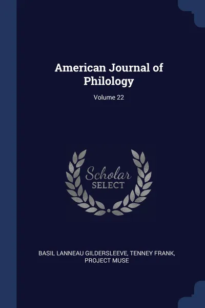 Обложка книги American Journal of Philology; Volume 22, Basil Lanneau Gildersleeve, Tenney Frank