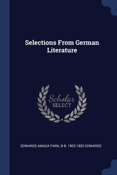Обложка книги Selections From German Literature, Edwards Amasa Park, B B. 1802-1852 Edwards