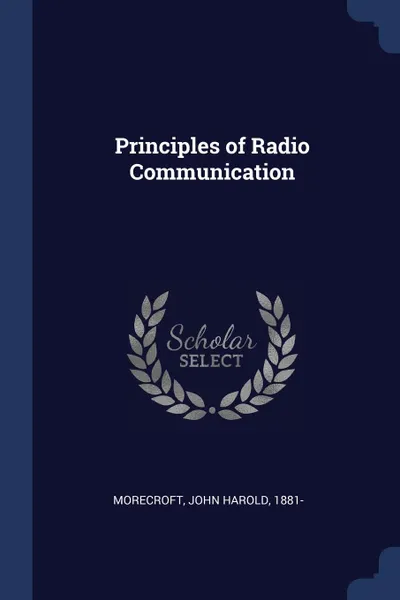 Обложка книги Principles of Radio Communication, John Harold Morecroft