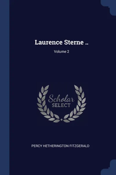 Обложка книги Laurence Sterne ..; Volume 2, Percy Hetherington Fitzgerald