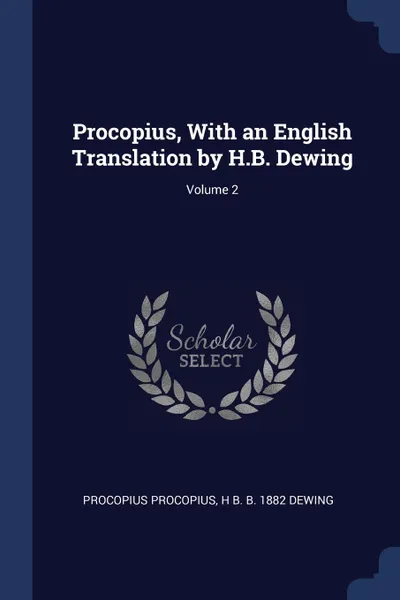 Обложка книги Procopius, With an English Translation by H.B. Dewing; Volume 2, Procopius Procopius, H B. b. 1882 Dewing