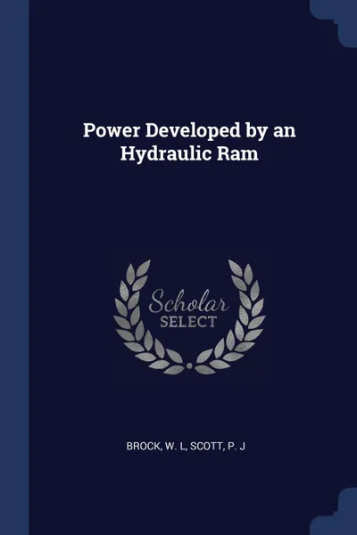 Обложка книги Power Developed by an Hydraulic Ram, W L Brock, P J Scott