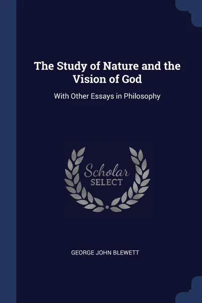 Обложка книги The Study of Nature and the Vision of God. With Other Essays in Philosophy, George John Blewett