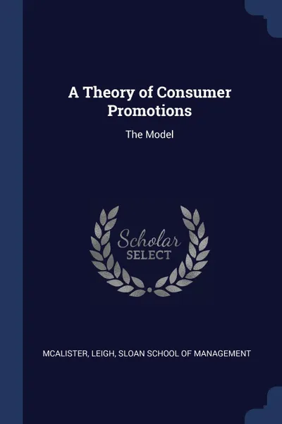 Обложка книги A Theory of Consumer Promotions. The Model, Leigh McAlister