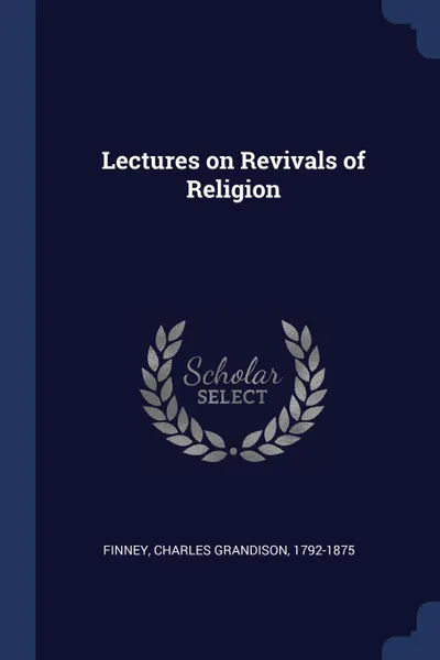 Обложка книги Lectures on Revivals of Religion, Charles Grandison Finney