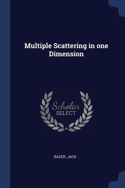 Обложка книги Multiple Scattering in one Dimension, Jack Bazer