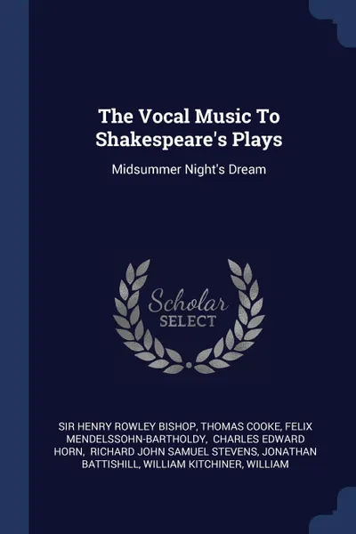 Обложка книги The Vocal Music To Shakespeare.s Plays. Midsummer Night.s Dream, Thomas Cooke, Felix Mendelssohn-Bartholdy