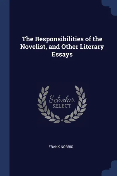 Обложка книги The Responsibilities of the Novelist, and Other Literary Essays, Frank Norris